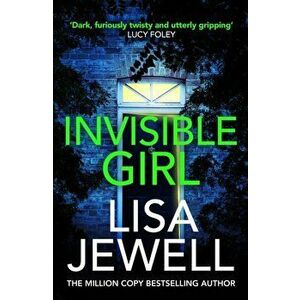 Invisible Girl. Discover the bestselling new thriller from the author of The Family Upstairs, Paperback - Lisa Jewell imagine