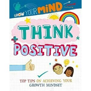 Grow Your Mind: Think Positive, Paperback - Alice Harman imagine