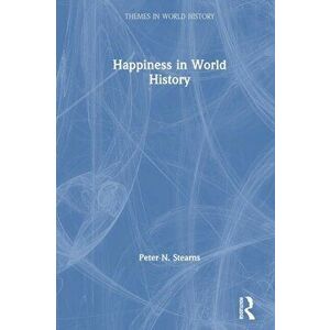 Happiness in World History, Paperback - Peter N. Stearns imagine