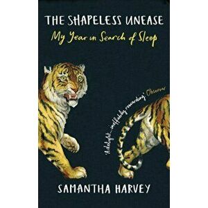 Shapeless Unease. My Year in Search of Sleep, Paperback - Samantha Harvey imagine