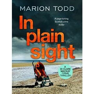 In Plain Sight. A page-turning Scottish crime thriller, Paperback - Marion Todd imagine