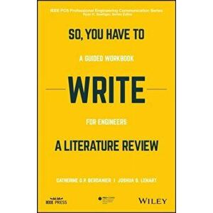 So, You Have to Write a Literature Review. A Guided Workbook for Engineers, Paperback - Joshua Lenart imagine