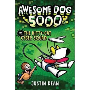 Awesome Dog 5000 vs. Kitty Cat Cyber Squad, Hardback - Justin Dean imagine