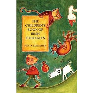 Children's Book Of Irish Folktales, Paperback - Kevin Danaher imagine