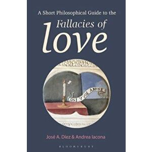 Short Philosophical Guide to the Fallacies of Love, Hardback - Andrea Iacona imagine