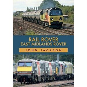 Rail Rover: East Midlands Rover, Paperback - John Jackson imagine