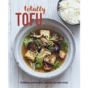 Totally Tofu. 75 Delicious Protein-Packed Vegetarian and Vegan Recipes, Hardback - Ryland Peters & Small imagine