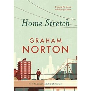 Home Stretch. THE SUNDAY TIMES BESTSELLER & WINNER OF THE AN POST IRISH POPULAR FICTION AWARD, Hardback - Graham Norton imagine