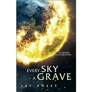 Every Sky A Grave, Paperback - Jay Posey imagine