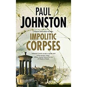 Impolitic Corpses, Hardback - Paul Johnston imagine