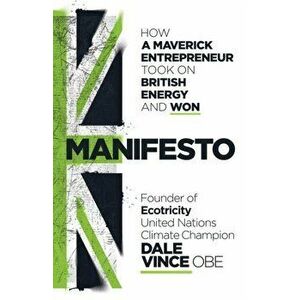 Manifesto. How a maverick entrepreneur took on British energy and won, Hardback - John Robb imagine