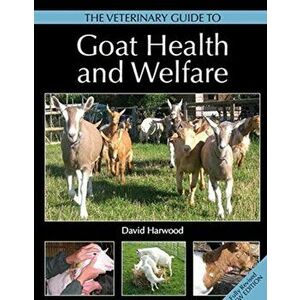 Veterinary Guide to Goat Health and Welfare, Paperback - David Harwood imagine