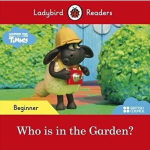 Ladybird Readers Beginner Level - Timmy Time: Who is in the Garden? (ELT Graded Reader), Paperback - Ladybird imagine