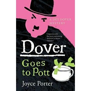 Dover Goes to Pott (A DCI Dover Mystery 5), Paperback - Joyce Porter imagine