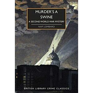 Murder's a Swine. A Second World War Mystery, Paperback - Nap Lombard imagine