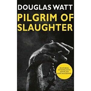 Pilgrim of Slaughter, Paperback - Douglas Watt imagine