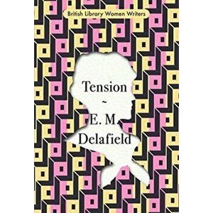 Tension, Paperback - E. M. Delafield imagine