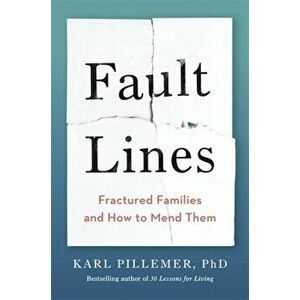 Fault Lines. Fractured Families and How to Mend Them, Paperback - Dr Karl Pillemer imagine