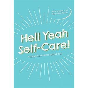 Hell Yeah Self-Care!. A Trauma-Informed Workbook, Paperback - Alex Iantaffi imagine