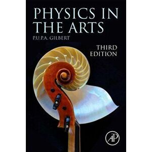 Physics in the Arts, Hardback - Pupa U.P.A. Gilbert imagine
