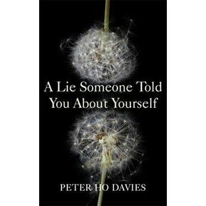Lie Someone Told You About Yourself, Hardback - Peter Ho Davies imagine