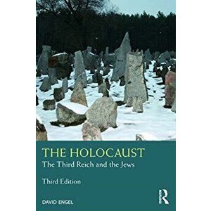 Holocaust. The Third Reich and the Jews, Paperback - David Engel imagine