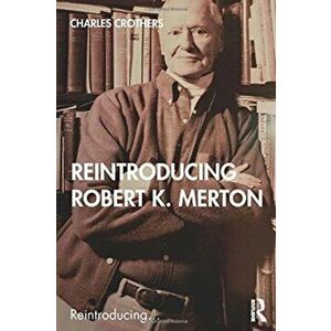 Reintroducing Robert K. Merton, Paperback - Charles Crothers imagine