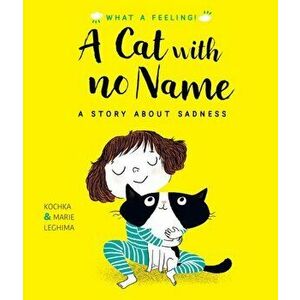 Cat With No Name. A Story About Sadness, Hardback - Kochka imagine