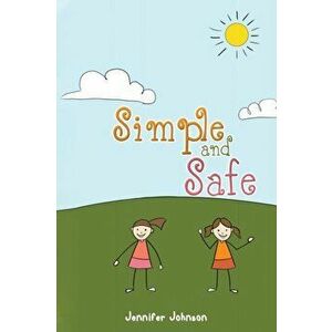 Simple and Safe, Paperback - Jennifer Johnson imagine