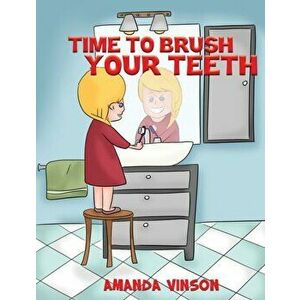 Time to Brush Your Teeth, Paperback - Amanda Vinson imagine