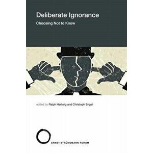 Deliberate Ignorance. Choosing Not to Know, Paperback - Christoph Engel imagine