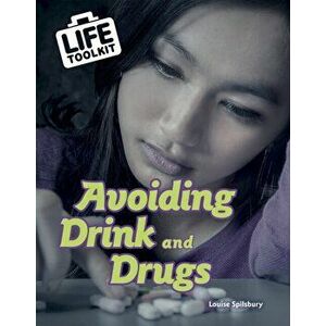 Avoiding Drink and Drugs, Paperback - Louise Spilsbury imagine