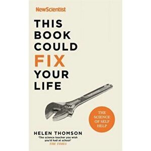 This Book Could Fix Your Life. The Science of Self Help, Paperback - Helen Thomson imagine