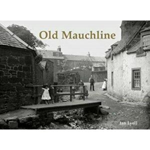 Old Mauchline, Paperback - Ian Lyell imagine