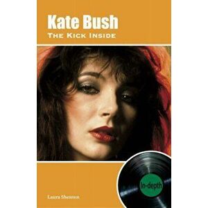 Kate Bush The Kick Inside. In-depth, Paperback - Laura Shenton imagine