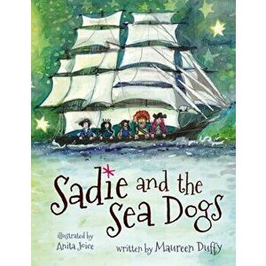 Sadie and the Sea Dogs, Hardback - Maureen Duffy imagine
