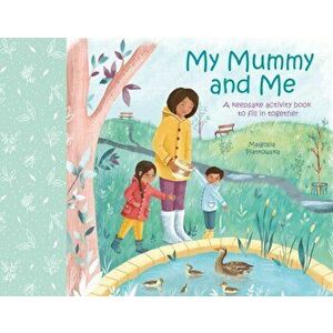 My Mummy and Me. A Keepsake Activity Book to Fill in Together, Hardback - Samantha Williams imagine