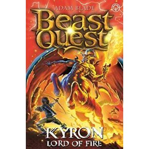 Beast Quest: Kyron, Lord of Fire. Series 26 Book 4, Paperback - Adam Blade imagine