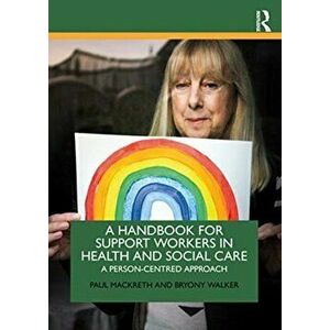 Handbook for Support Workers in Health and Social Care. A Person-Centred Approach, Paperback - Bryony Walker imagine