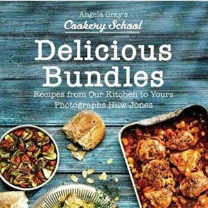 Angela Gray's Cookery School: Delicious Bundles, Hardback - Angela Gray imagine