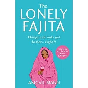 Lonely Fajita, Paperback - Abigail Mann imagine