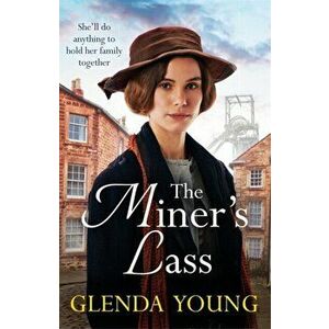 Miner's Lass. A compelling saga of love, sacrifice and powerful family bonds, Hardback - Glenda Young imagine