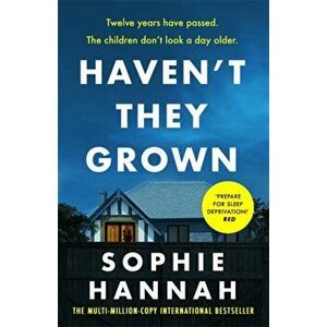 Haven't They Grown. The addictive and engrossing Richard & Judy Book Club pick, Paperback - Sophie Hannah imagine