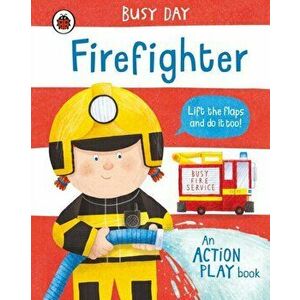 Busy Day: Firefighter. An action play book, Board book - Dan Green imagine