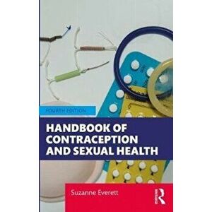 Handbook of Contraception and Sexual Health, Paperback - Suzanne Everett imagine