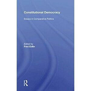 Constitutional Democracy. Essays In Comparative Politics, Paperback - Fred Eidlin imagine