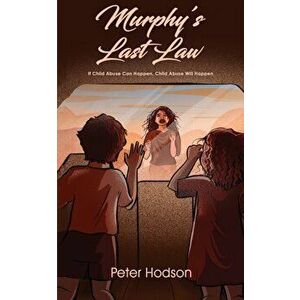 Murphy's Last Law. If Child Abuse Can Happen, Child Abuse Will Happen, Hardback - Peter Hodson imagine