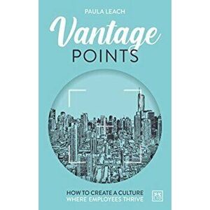 Vantage Points. How to create culture where employees thrive, Paperback - Paula Leach imagine