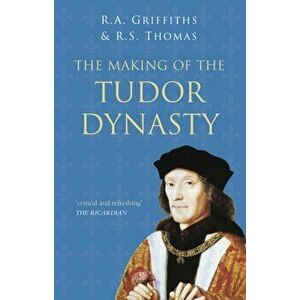 Making of the Tudor Dynasty: Classic Histories Series, Paperback - R S Thomas imagine
