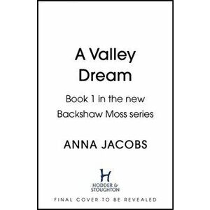 Valley Dream. Book 1 in the uplifting new Backshaw Moss series, Hardback - Anna Jacobs imagine